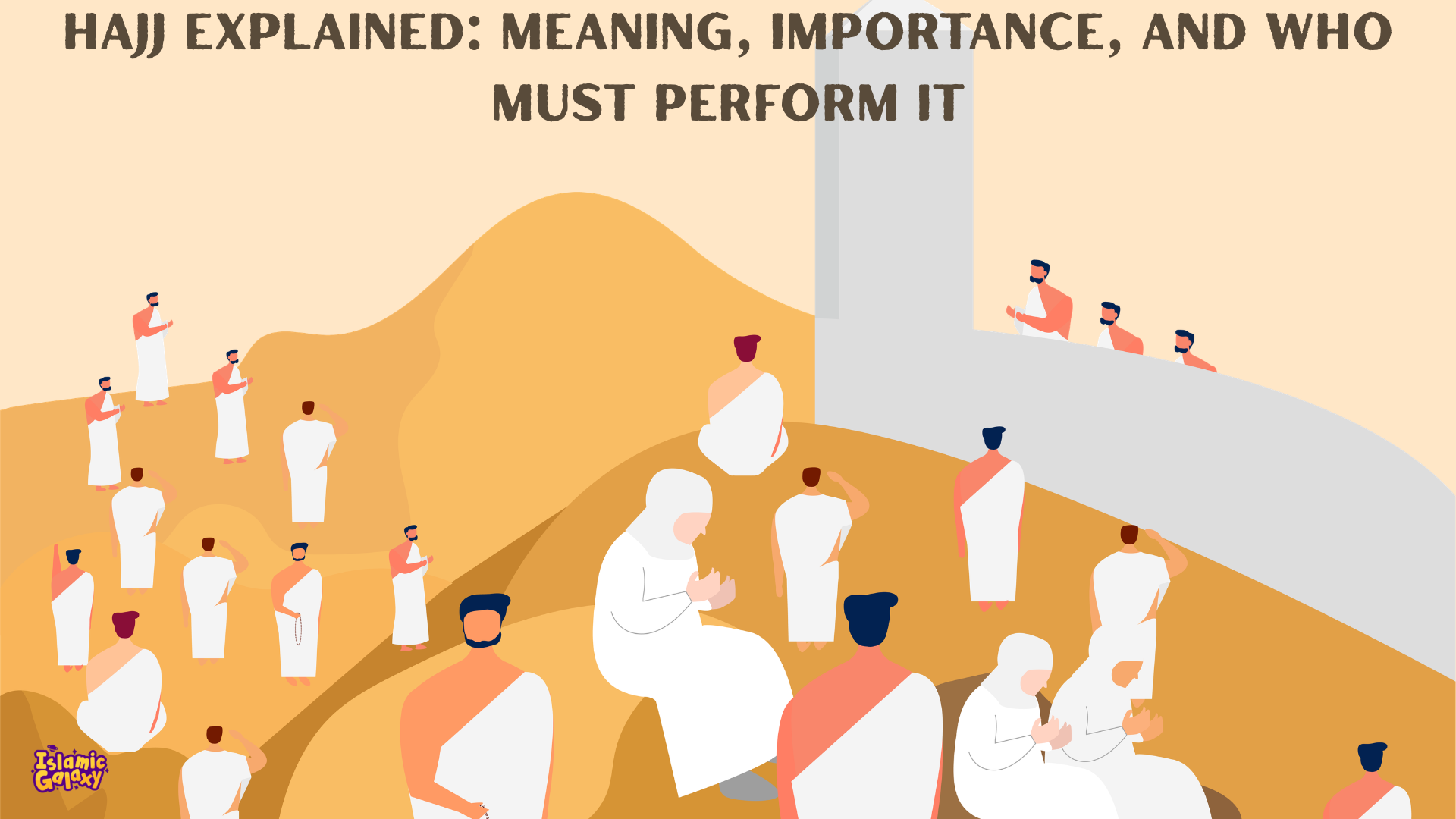 Hajj Explained: Meaning, Importance, and Who Must Perform It