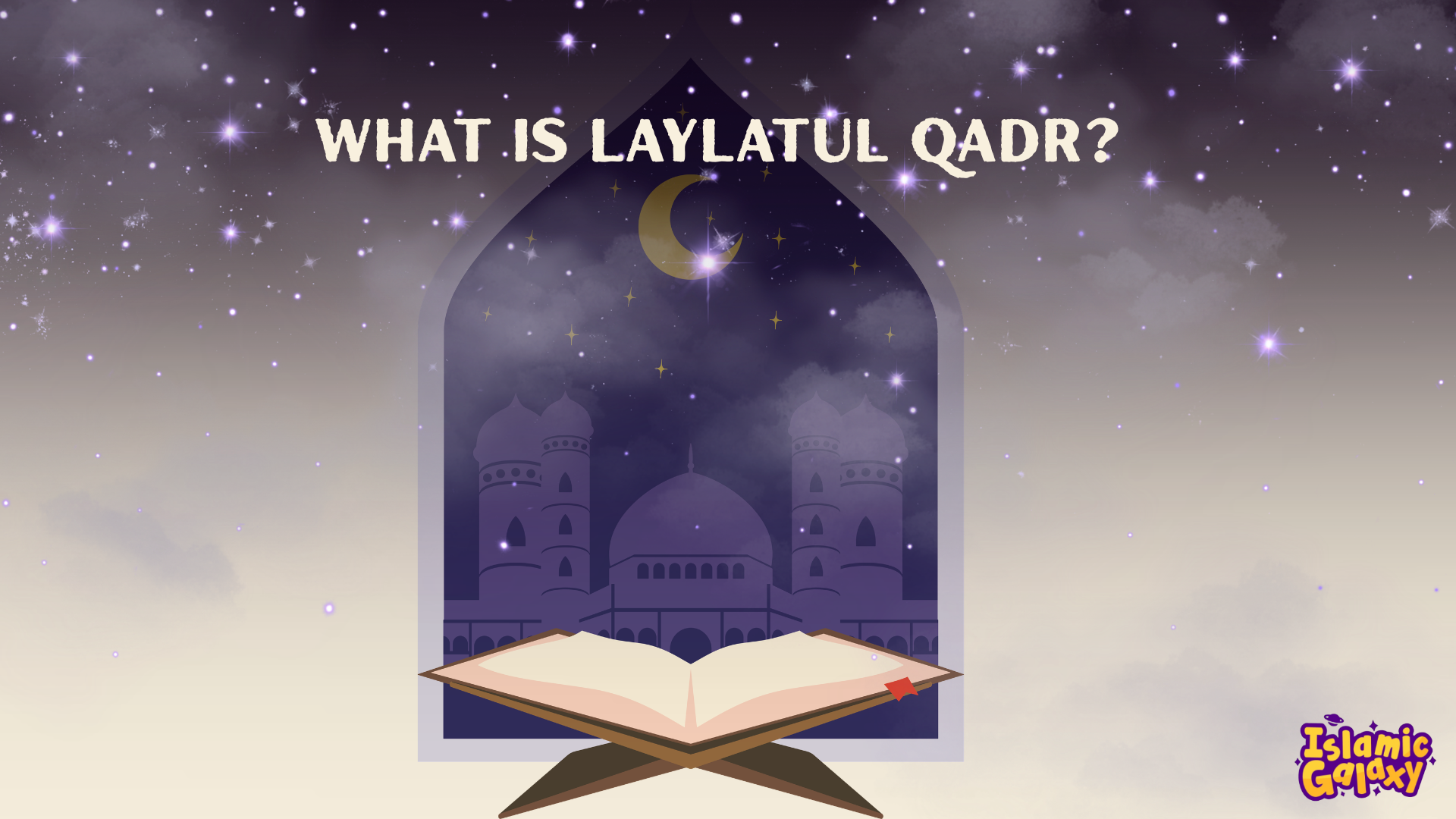 What Is Laylatul Qadr? Everything You Need to Know About the Night of Power