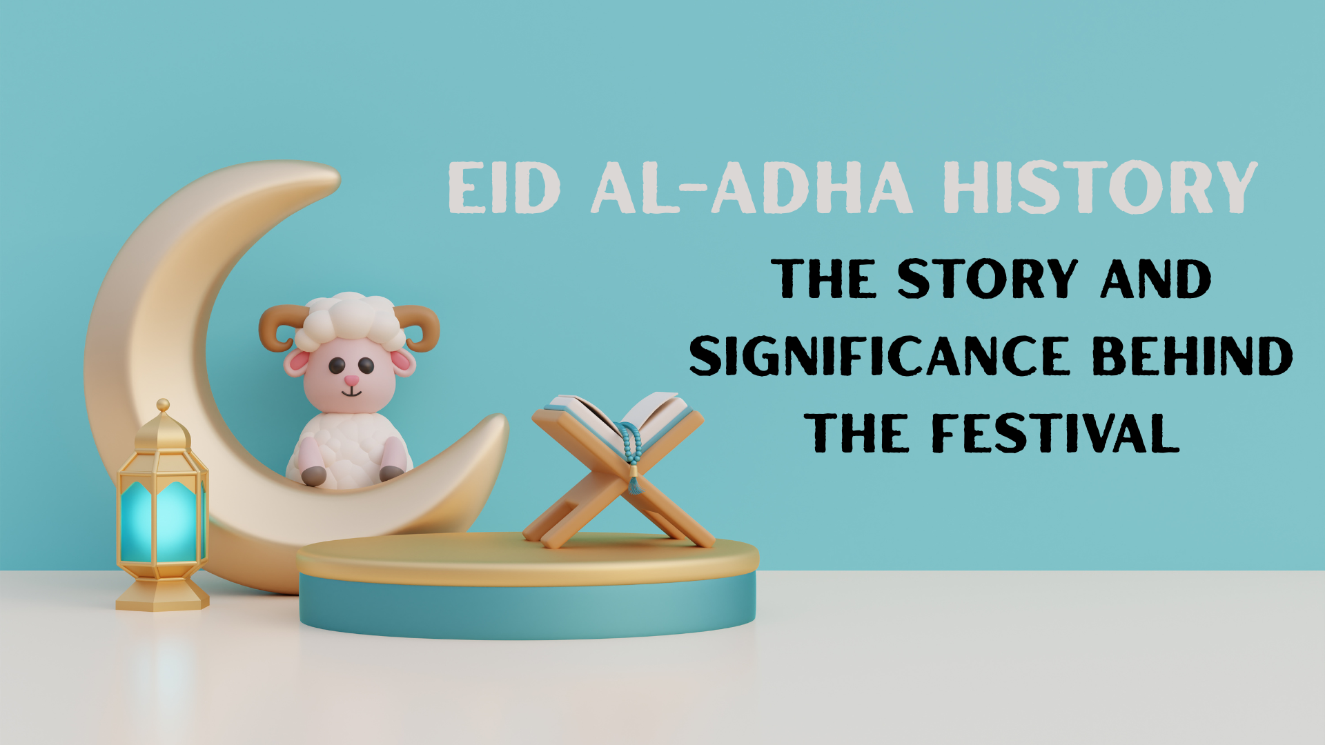 Eid al Adha History: The Story and Significance Behind the Festival