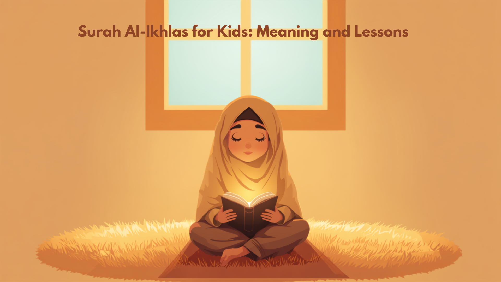 Surah Al-Ikhlas for Kids: Meaning and Lessons