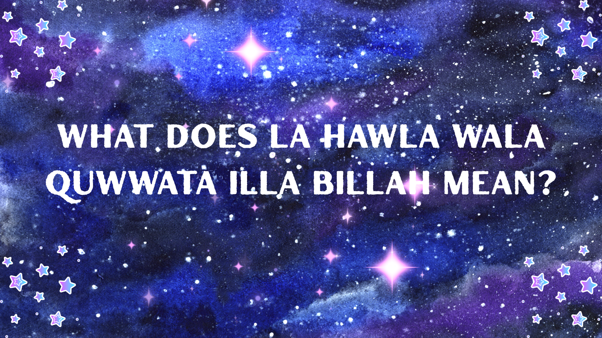 What Does La Hawla Wala Quwwata Illa Billah Mean?