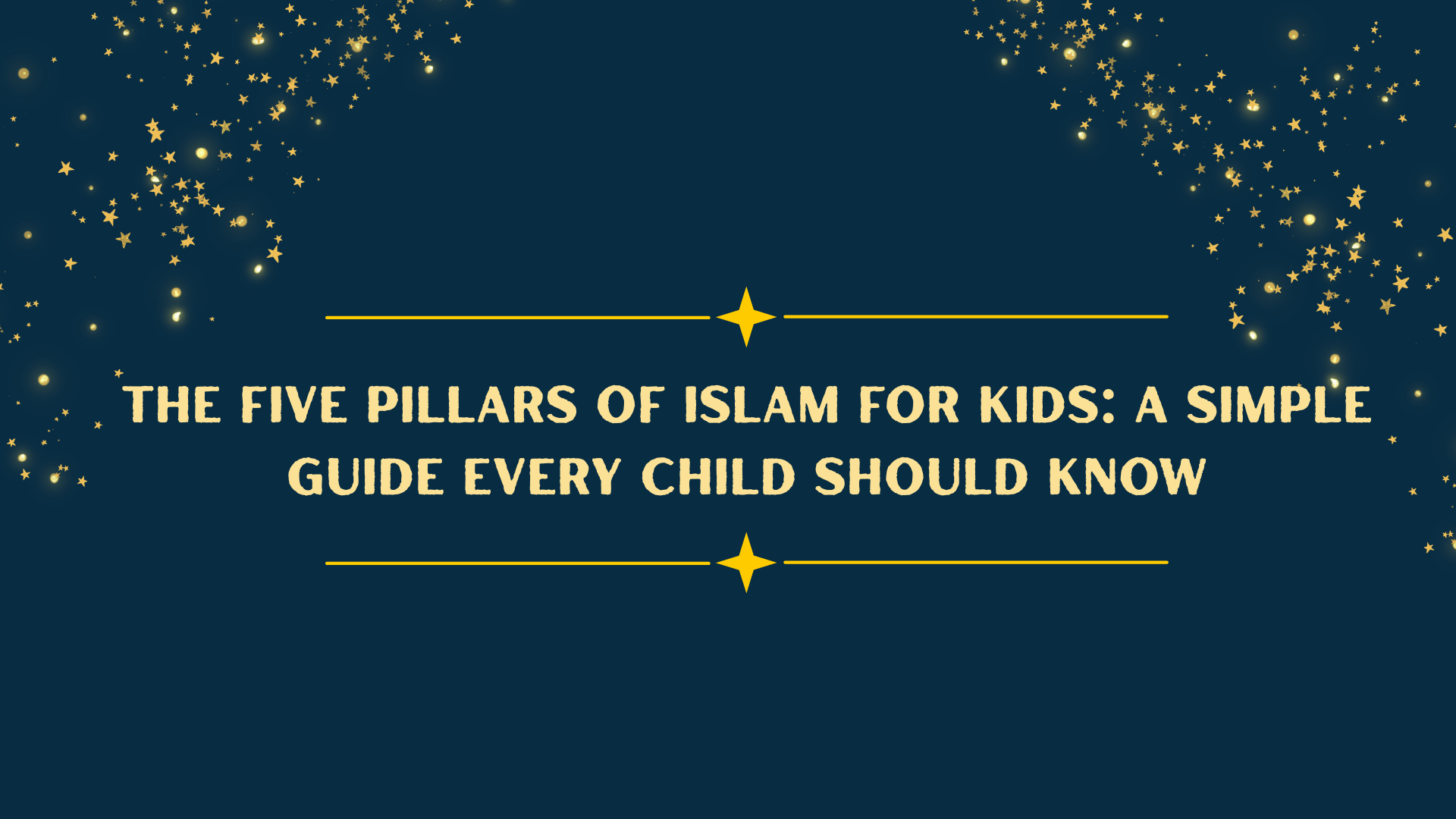 The Five Pillars of Islam for Kids: A Simple Guide Every Child Should Know