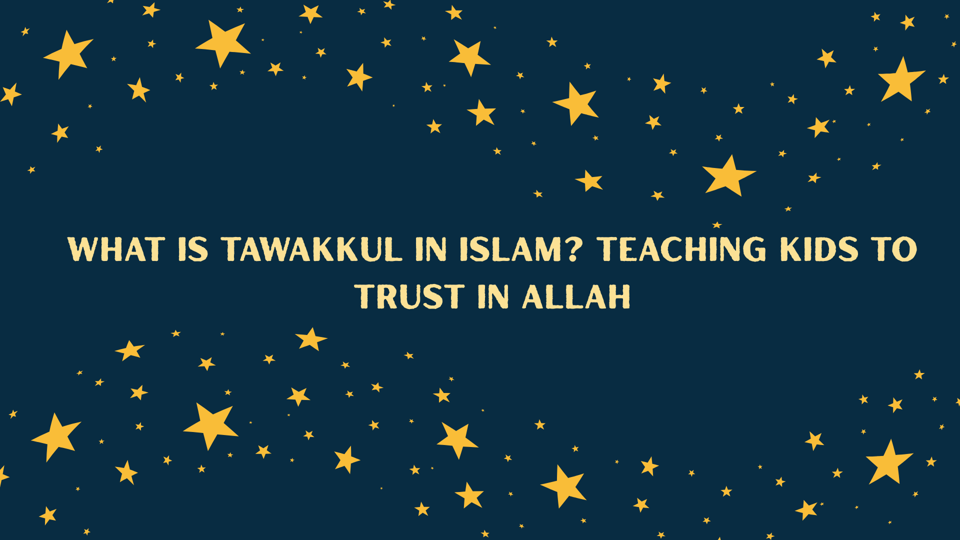 What Is Tawakkul in Islam? Teaching Kids to Trust in Allah